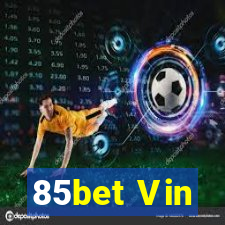 85bet Vin