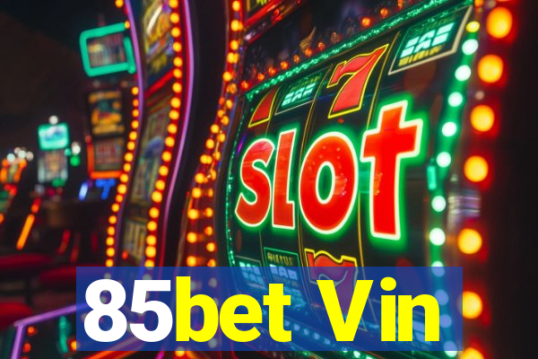 85bet Vin