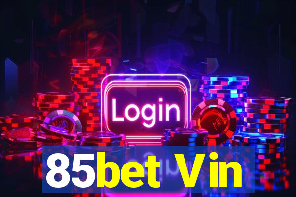 85bet Vin