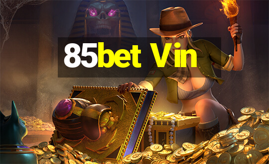 85bet Vin