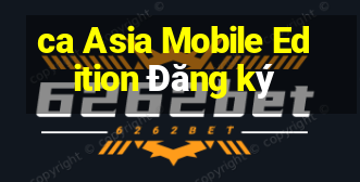 ca Asia Mobile Edition Đăng ký