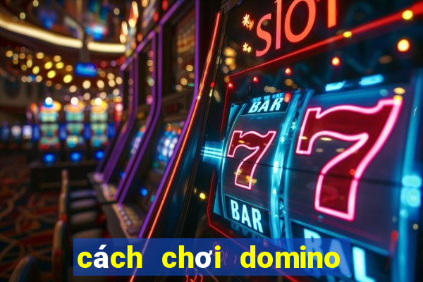 cách chơi domino trên facebook