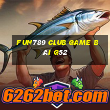 Fun789 Club Game Bài G52