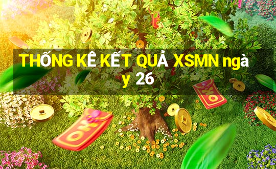 THỐNG KÊ KẾT QUẢ XSMN ngày 26