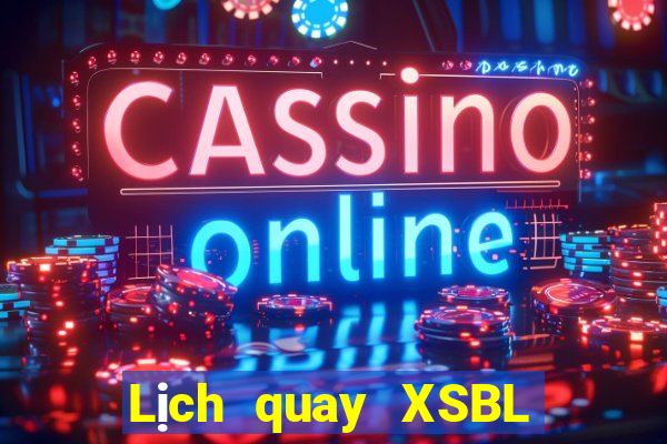 Lịch quay XSBL ngày 25