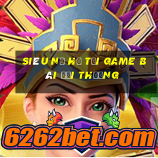 Siêu Nổ Hũ Tại Game Bài Đổi Thưởng