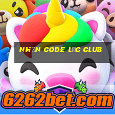 nhận code lộc club