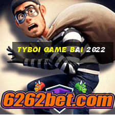 Tyboi Game Bài 2022