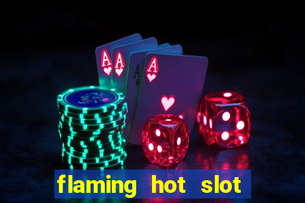 flaming hot slot free play