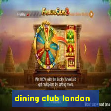 dining club london