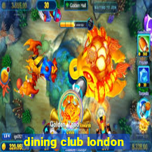 dining club london