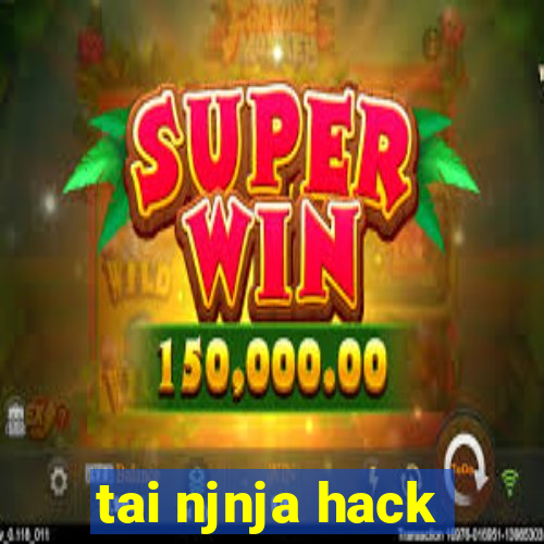 tai njnja hack