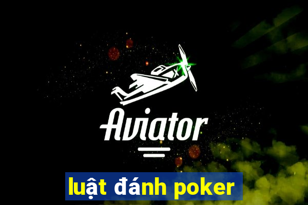 luật đánh poker