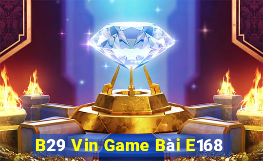 B29 Vin Game Bài E168