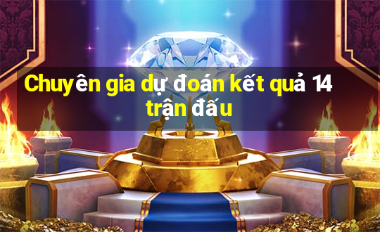 Chuyên gia dự đoán kết quả 14 trận đấu