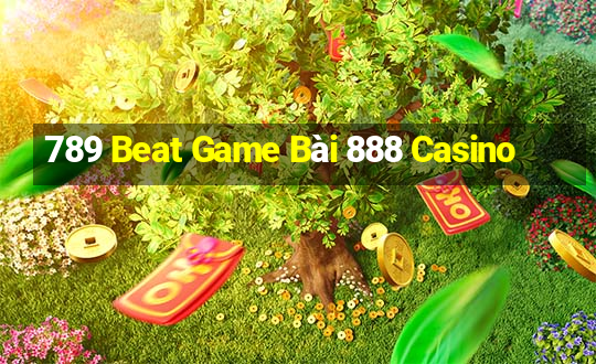 789 Beat Game Bài 888 Casino