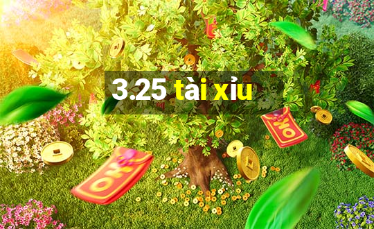 3.25 tài xỉu