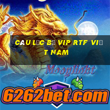 Câu lạc bộ VIP RTF Việt nam