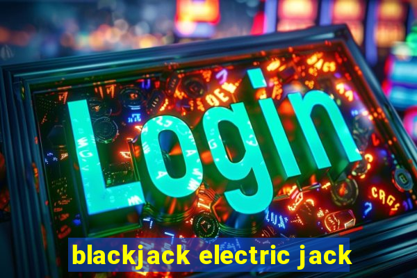 blackjack electric jack