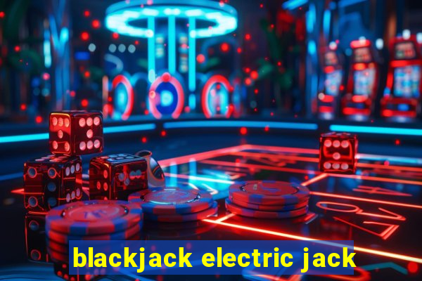 blackjack electric jack