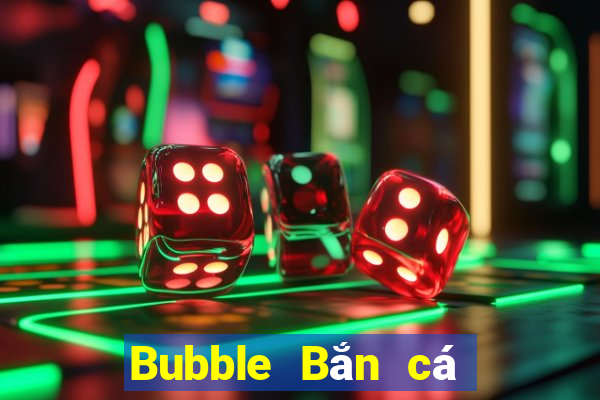 Bubble Bắn cá Tải về