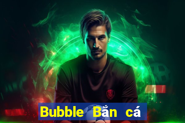 Bubble Bắn cá Tải về