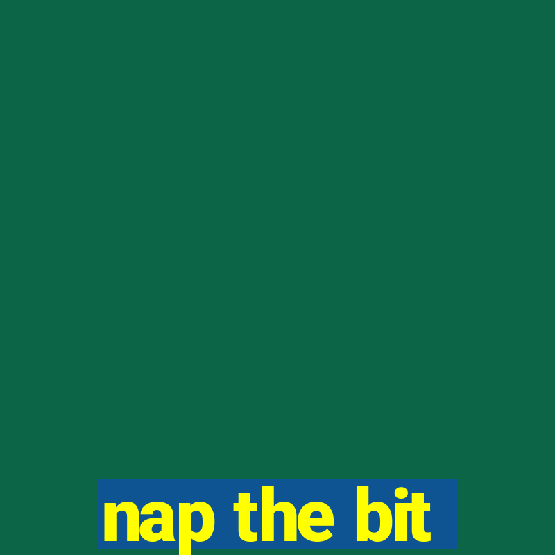 nap the bit