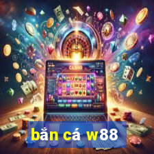 bắn cá w88