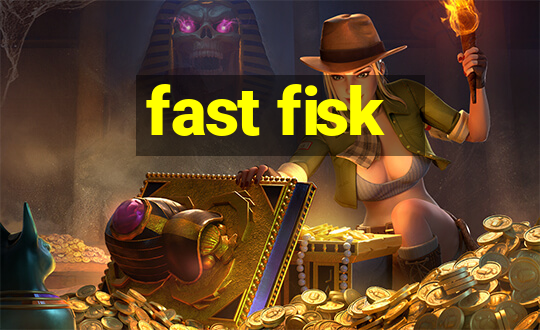 fast fisk