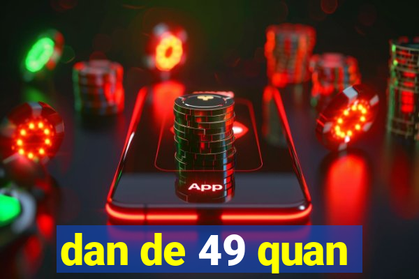 dan de 49 quan