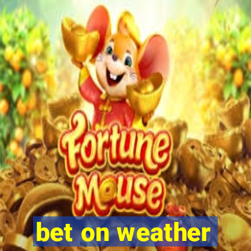 bet on weather