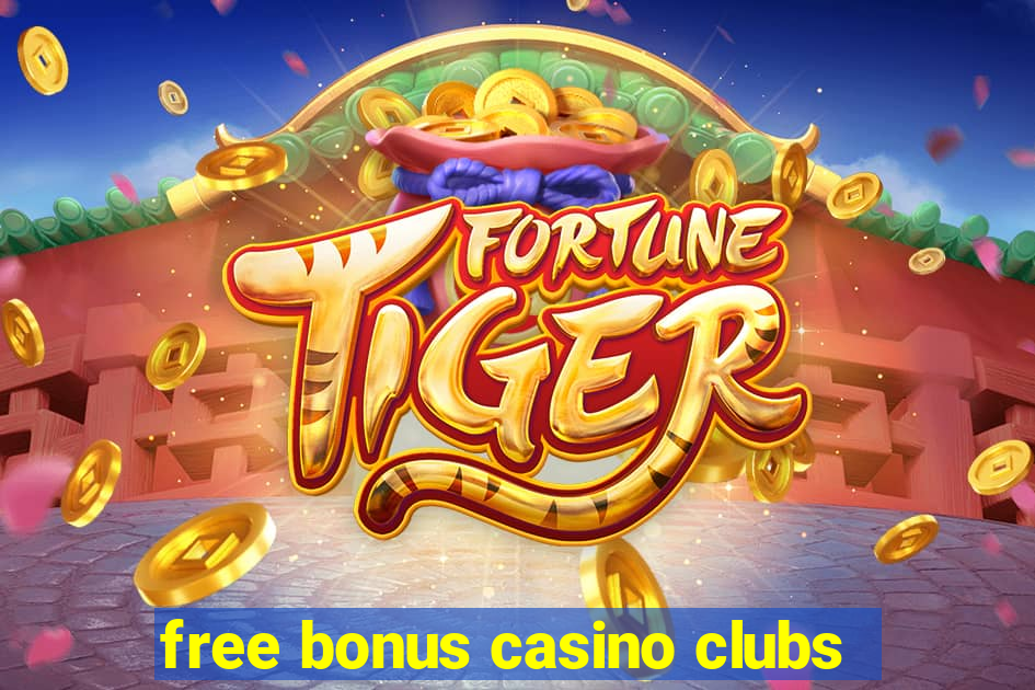 free bonus casino clubs