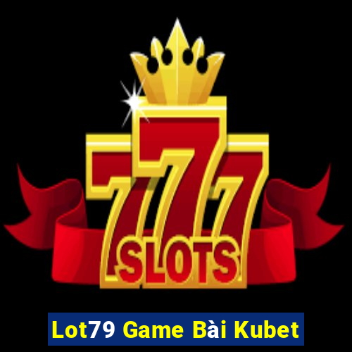 Lot79 Game Bài Kubet