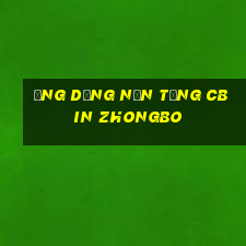 Ứng dụng nền tảng cbin Zhongbo