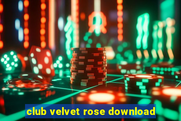 club velvet rose download