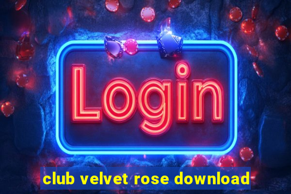 club velvet rose download