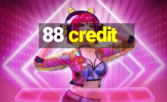 88 credit