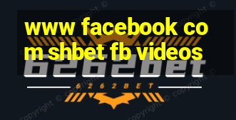 www facebook com shbet fb videos