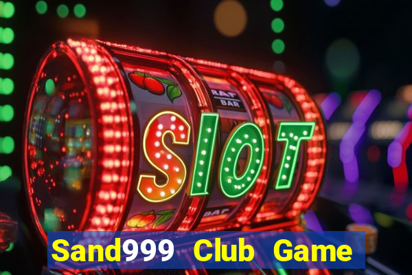 Sand999 Club Game Bài Nổ Hũ Uy Tín