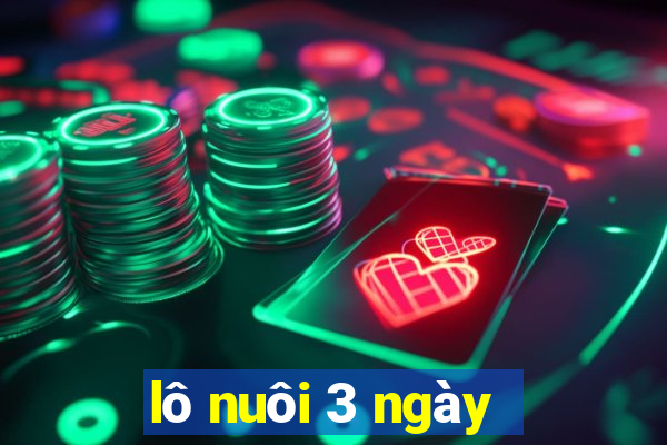 lô nuôi 3 ngày