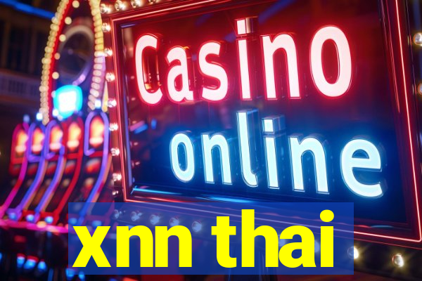 xnn thai