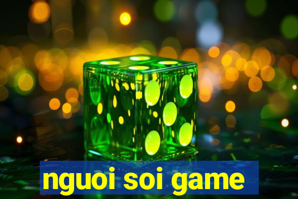 nguoi soi game