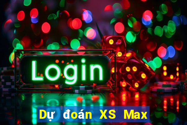 Dự đoán XS Max 4D ngày 21