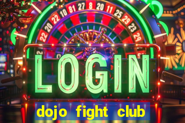 dojo fight club mod apk