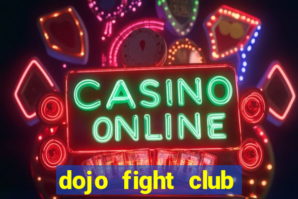 dojo fight club mod apk