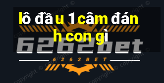 lô đầu 1 câm đánh con gì