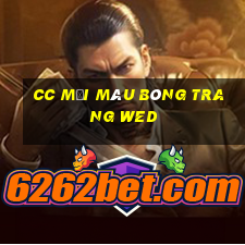 cc mới màu bóng trang wed