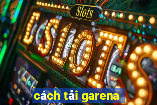 cách tải garena