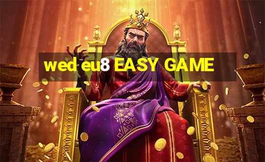 wed eu8 EASY GAME