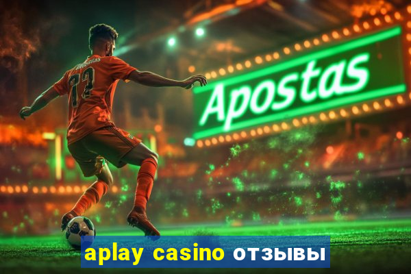 aplay casino отзывы